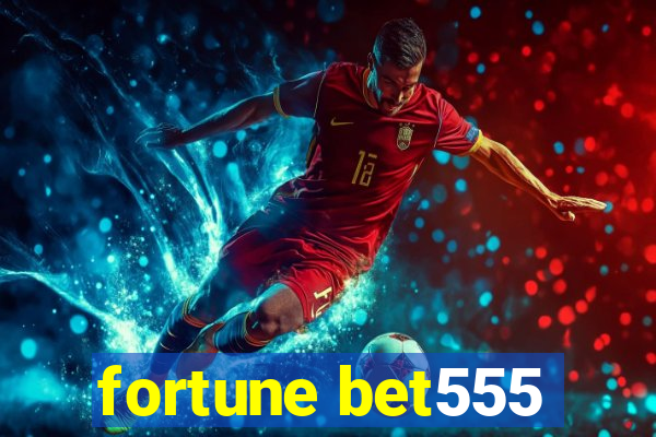fortune bet555